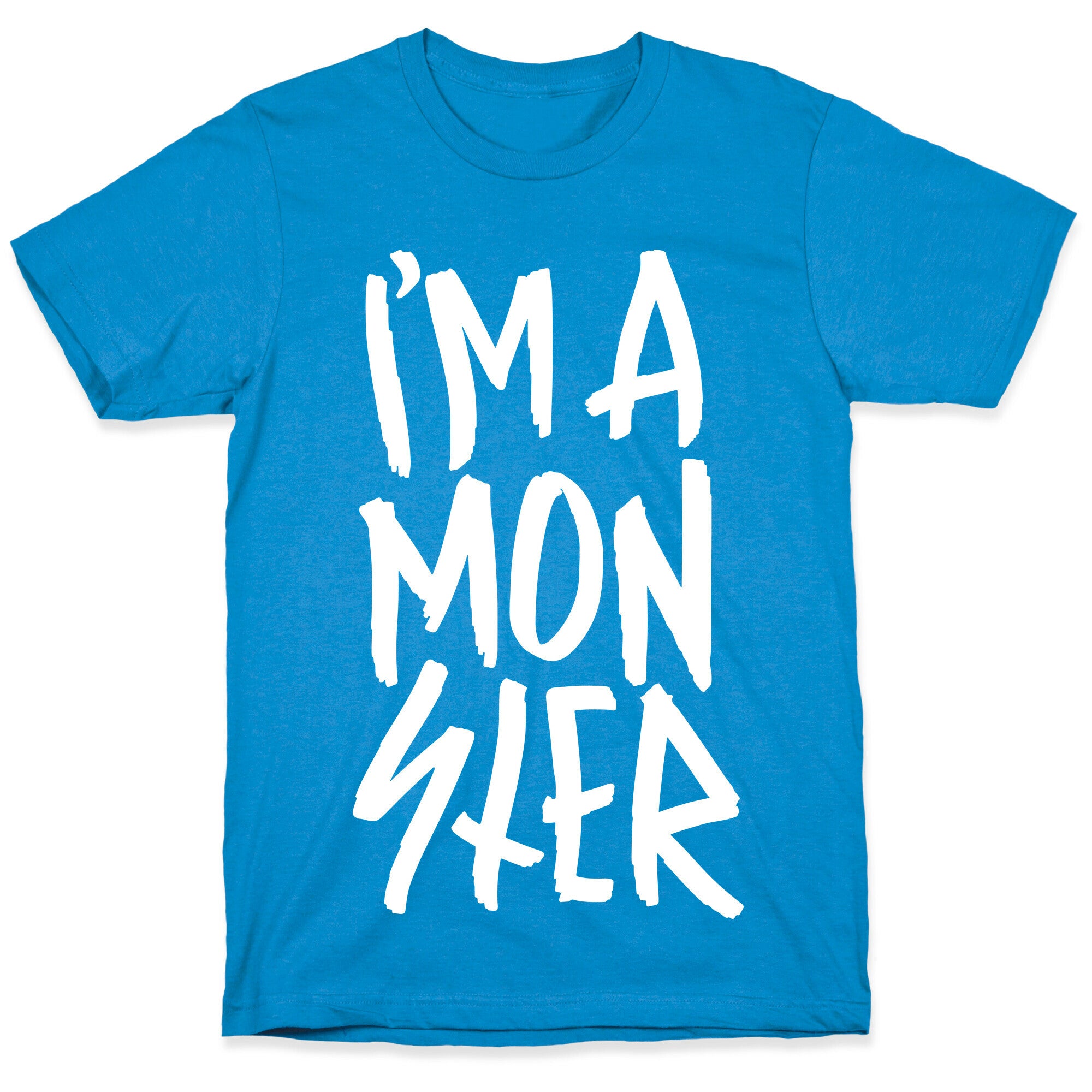 I'm A Monster T-Shirt